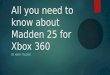 All you need to know about Madden 25 for Xbox 360 BY ANDY TALONE