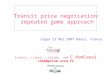 Transit price negotiation: repeated game approach Sogea 23 Mai 2007 Nancy, France D.Barth, J.Cohen, L.Echabbi and C.Hamlaoui chah@prism.uvsq.fr