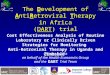 IAS July 2009 1 The Development of AntiRetroviral Therapy in Africa (DART) trial Cost Effectiveness Analysis of Routine Laboratory or Clinically Driven