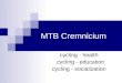 MTB Cremnicium cycling - health cycling - education cycling - socialization