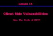 Client Side Vulnerabilities Aka, The Perils of HTTP Lesson 14