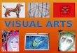 Why pick Visual Arts ? To explore a range of creative forms To enjoy and appreciate different ways people create and communicate visual ideas To understand