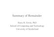 Summary of Remainder Harry R. Erwin, PhD School of Computing and Technology University of Sunderland