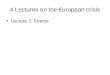 4 Lectures on the €uropean crisis Lecture 2: Events