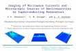 Imaging of Microwave Currents and Microscopic Sources of Nonlinearities in Superconducting Resonators A.P. Zhuravel*, S. M. Anlage #, and A. V. Ustinov