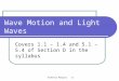 Kimberly Mangray 5c Wave Motion and Light Waves Covers 1.1 – 1.4 and 5.1 – 5.4 of Section D in the syllabus
