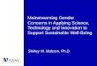 Mainstreaming Gender Concerns in Applying Science, Technology and Innovation to Support Sustainable Well-Being Shirley M. Malcom, Ph.D