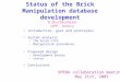 Status of the Brick Manipulation database development Introduction: goal and principles System analysis –The brick life –Manipulation procedures Proposed