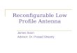 Reconfigurable Low Profile Antenna James Soon Advisor: Dr. Prasad Shastry