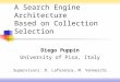 A Search Engine Architecture Based on Collection Selection Diego Puppin University of Pisa, Italy Supervisors: D. Laforenza, M. Vanneschi