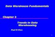 1 Chapter 3 Trends In Data Warehousing Paul K Chen Data Warehouse Fundamentals