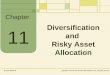 Chapter Diversification and Risky Asset Allocation McGraw-Hill/IrwinCopyright © 2012 by The McGraw-Hill Companies, Inc. All rights reserved. 11