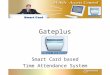 Gateplus Smart Card based Time Attendance System