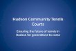 Hudson Community Tennis Courts Ensuring the future of tennis in Hudson for generations to come