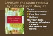 Chronicle of a Death Foretold by Gabriel Garcia Marquez Today: Oral Presentation Oral Presentation Final Discussion Final Discussion Outlines Outlines
