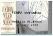 FERPA Workshop Melissa McGinnis January 2009 Profundities “If you had to identify, in one word, the reason why the human race has not achieved, and never