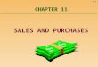11-1 SALES AND PURCHASES CHAPTER 11 11-2 How does a company attempt to earn an income? Sales