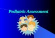 Pediatric Assessment. High Stress Situation l Child l In pain l Frightened l Guilty