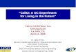 “Calit2: A UC Experiment for Living in the Future" Talk to UCSD Near You Calit2@UCSD La Jolla, CA April 11, 2006 Dr. Larry Smarr Director, California Institute
