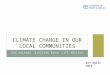 ROB WALROND, DIOCESAN RURAL LIFE ADVISOR CLIMATE CHANGE IN OUR LOCAL COMMUNITIES 25 th April 2015