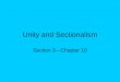 Unity and Sectionalism Section 3—Chapter 10. The Era of Good Feelings A sense of National Unity after the War of 1812 Federalist all but disappear since