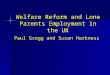 Welfare Reform and Lone Parents Employment in the UK Paul Gregg and Susan Harkness