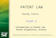 1 PATENT LAW Randy Canis CLASS 2 Introduction to Patent Law; Patent Eligibility; Utility