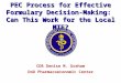 PEC Process for Effective Formulary Decision-Making: Can This Work for the Local MTF? CDR Denise M. Graham DoD Pharmacoeconomic Center