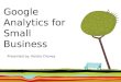 Google Analytics for Small Business Presented by: Keidra Chaney