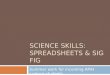 SCIENCE SKILLS: SPREADSHEETS & SIG FIG Summer work for incoming AP/H science students