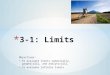 Objectives: To evaluate limits numerically, graphically, and analytically. To evaluate infinite limits