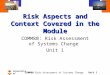 Unit 1 University of Sunderland COMM80 Risk Assessment of Systems Change Risk Aspects and Context Covered in the Module COMM80: Risk Assessment of Systems