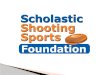 Scholastic Shooting Sports Foundation  Mission Statement  The Scholastic Shooting Sports Foundation exists to raise funding and other resources for