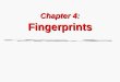 Chapter 4: Fingerprints. Chapter 4 Kendall/Hunt Publishing Company 1 Fingerprints  Why fingerprints are individual evidence.  Why there may be no fingerprint