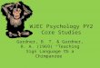 WJEC Psychology PY2 Core Studies Gardner, B. T. & Gardner, R. A. (1969) “Teaching Sign Language to a Chimpanzee”