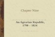 Chapter Nine An Agrarian Republic, 1790 – 1824. Part One Introduction