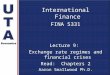 International Finance FINA 5331 Lecture 9: Exchange rate regimes and financial crises Read: Chapters 2 Aaron Smallwood Ph.D