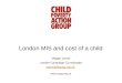 Www.cpag.org.uk London MIS and cost of a child Megan Jarvie London Campaign Co-ordinator mjarvie@cpag.org.uk