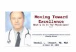 Moving Toward Excellence What’s In It for Physicians? 1,2,3 A Presentation for the Fairfield Medical Center Annual Planning Retreat Kendall L. Stewart,