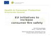 1 Health & Consumer Protection Directorate General EU initiatives to increase consumer fire safety 6th EFA Roundtable Paris, 1 February 2008 Gwenn Straszburger
