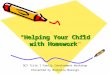 “Helping Your Child with Homework” OCS Title I Family Involvement Workshop Presented by Michelle Marangi