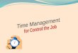 Learning Objectives  Student will be able to :  Identify importance of Time Management  Describe the elements of effective time management  Use Planning