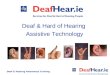 Deaf & Hearing Awareness Training Deaf & Hard of Hearing Assistive Technology