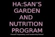 HA:SAN’S GARDEN AND NUTRITION PROGRAM Ha:sañ Preparatory and Leadership School