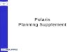 Polaris Planning Supplement. What is the Planning Supplement and how is it different? New Planning SupplementCurrent Planning Schedule and POs A weekly