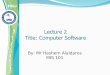 Lecture 2 Title: Computer Software By: Mr Hashem Alaidaros MIS 101