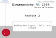 Project 2 Adding Web Pages, Links, and Images Dreamweaver MX 2004 Concepts and Techniques