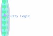 Fuzzy Logic. WHAT IS FUZZY LOGIC? Definition of fuzzy Fuzzy – “not clear, distinct, or precise; blurred” Definition of fuzzy logic A form of knowledge