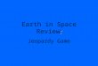 : Earth in Space Review: Jeopardy Game. Please select a Team by picking the category that matches your birthday. 1.January-March 2.April-June 3.July-September