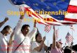 By Aleana Mullenhour Kadalynn Francone Steps to Citizenship in the U.S
